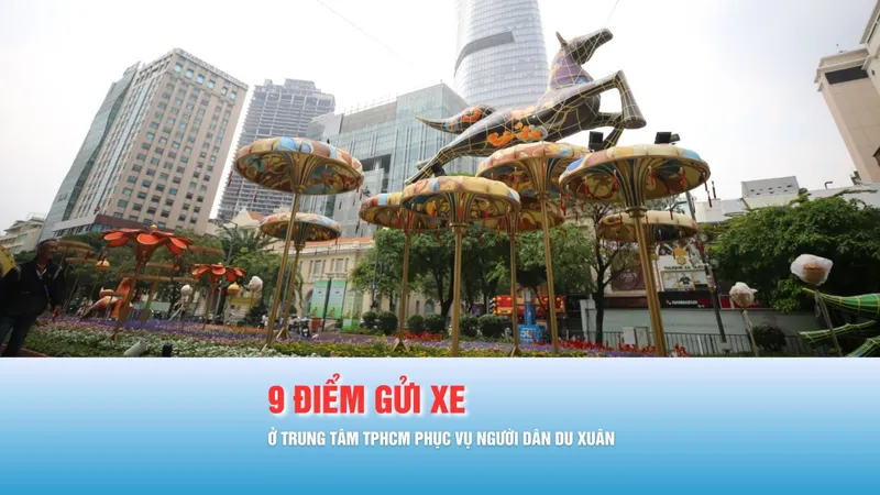 Podcast bản tin chiều 14-2: 9 điểm gửi xe khu vực trung tâm TPHCM phục vụ người dân du xuân