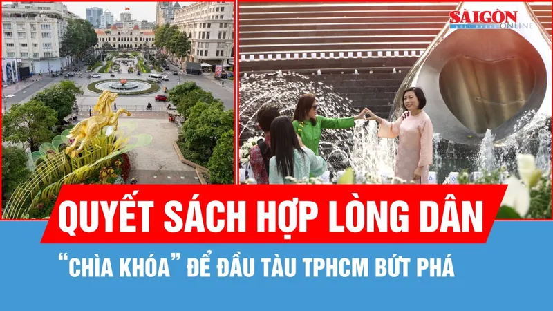 Quyết sách hợp lòng dân: "Chìa khóa" để đầu tàu TPHCM bứt phá