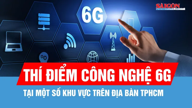 TPHCM nghiên cứu phát triển, thí điểm công nghệ 6G tại một số khu vực