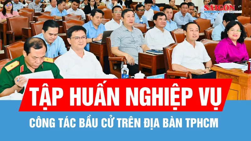 Tập huấn nghiệp vụ công tác bầu cử trên địa bàn TPHCM