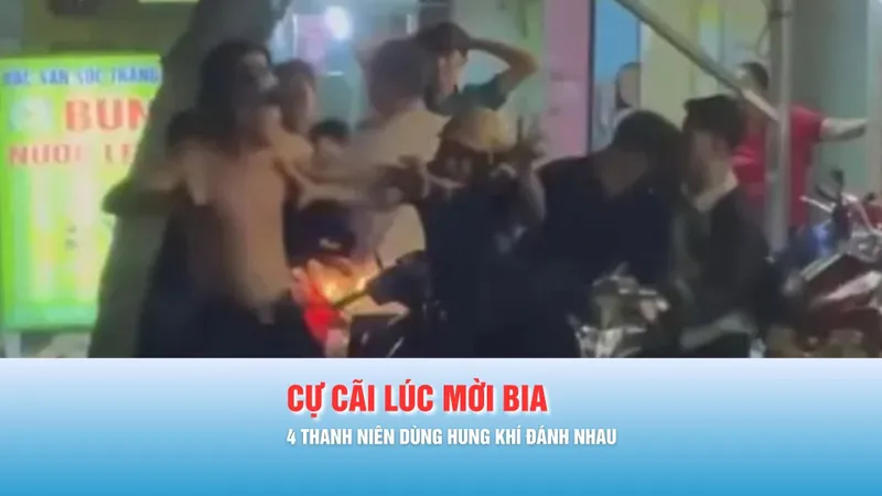 Podcast bản tin tối 28-2: Cự cãi lúc mời bia, 4 thanh niên dùng hung khí đánh nhau