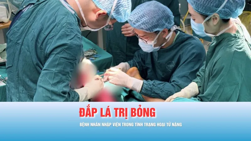 Podcast bản tin chiều 12-3: Tự điều trị theo kinh nghiệm dân gian, một người suýt mất chân