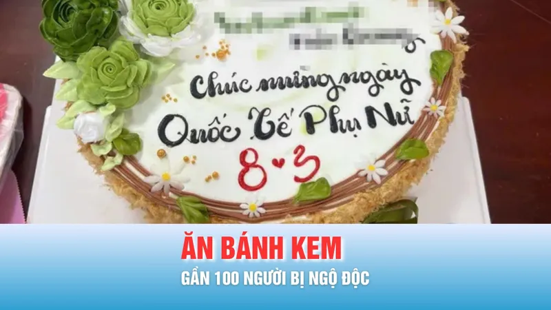 Podcast bản tin tối 13-3: An Giang: Ăn bánh kem, gần 100 người bị ngộ độc