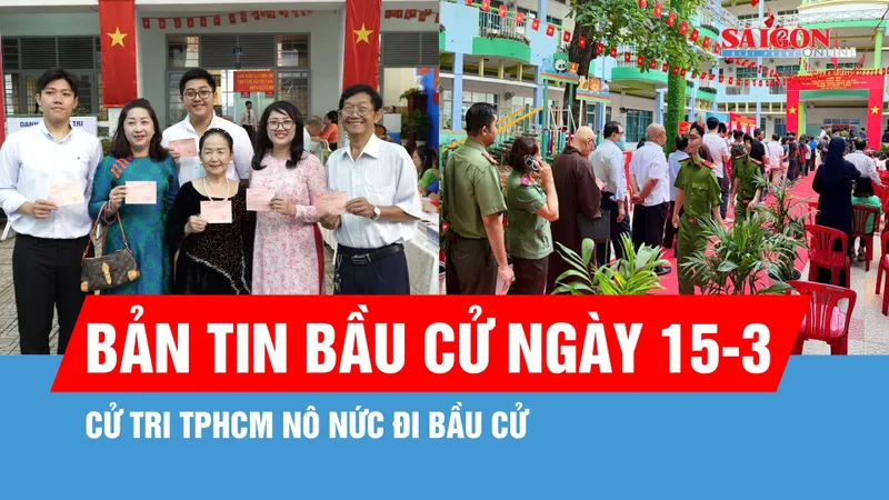 Bản tin Bầu cử ngày 15-3: Cử tri TPHCM nô nức đi bầu cử