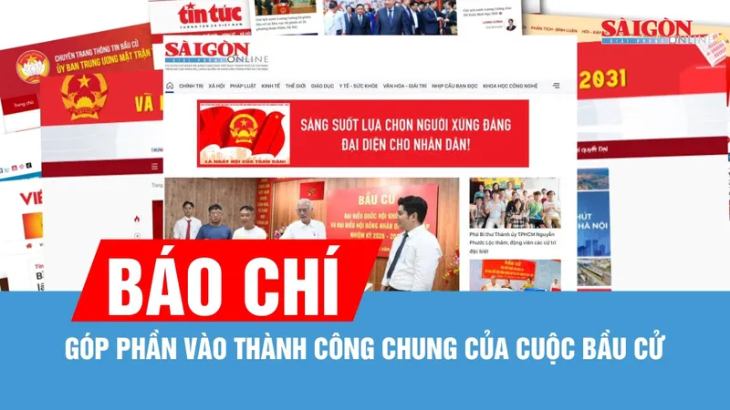 Báo chí góp phần vào thành công chung của cuộc bầu cử