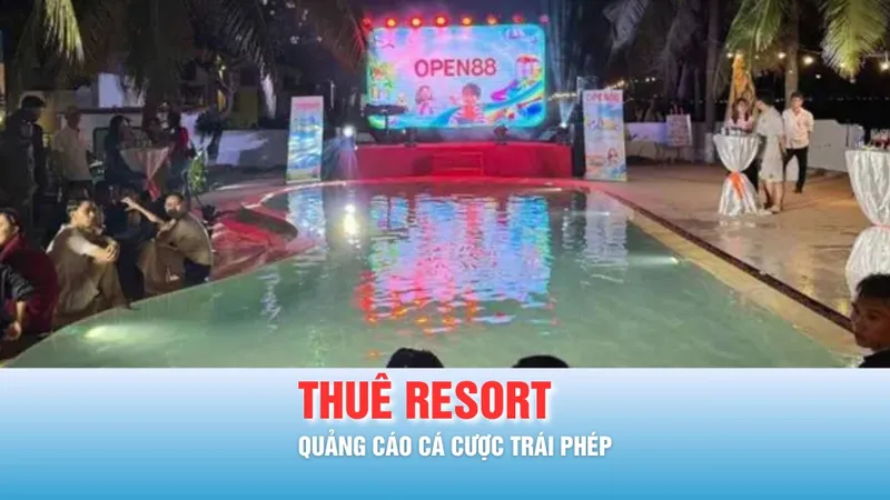 Podcast bản tin tối 19-3: Thuê resort để tổ chức quảng cáo cá cược trái phép