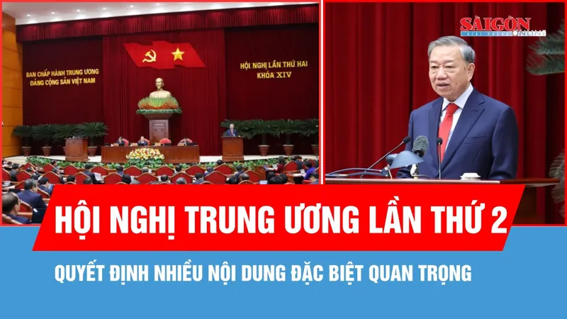 Hội nghị Trung ương lần thứ 2 khóa XIV quyết định nhiều nội dung đặc biệt quan trọng