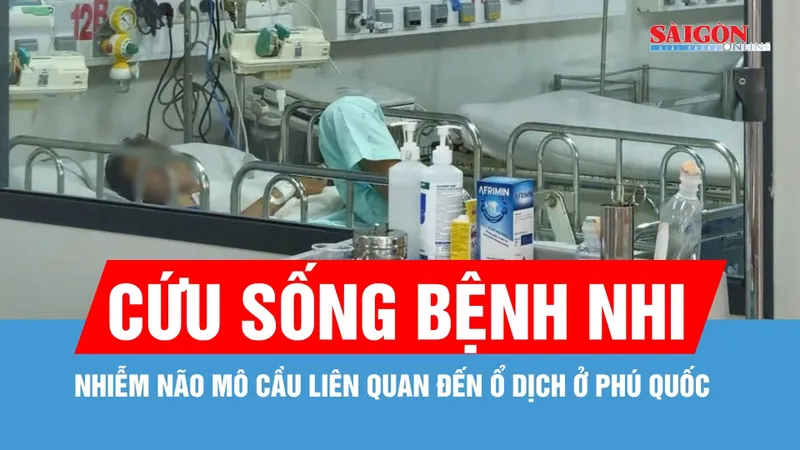 Cứu sống bệnh nhi nhiễm não mô cầu liên quan đến ổ dịch ở Phú Quốc