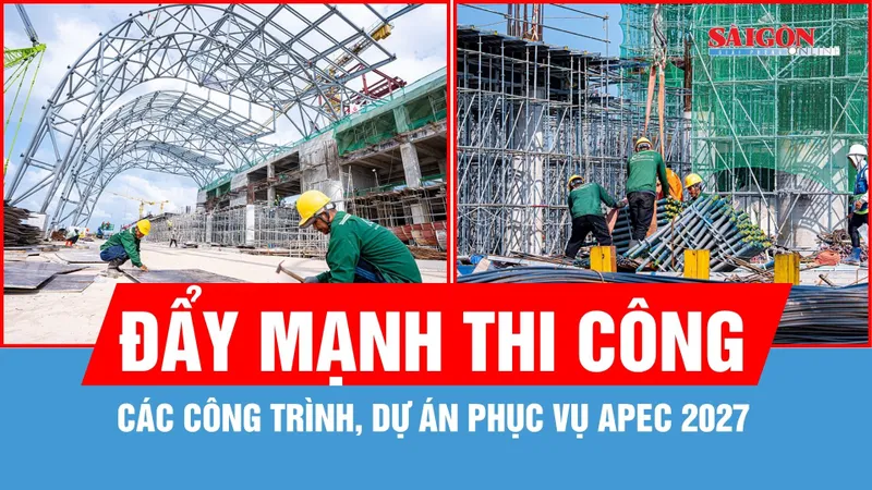 Đẩy mạnh thi công các công trình, dự án phục vụ APEC 2027