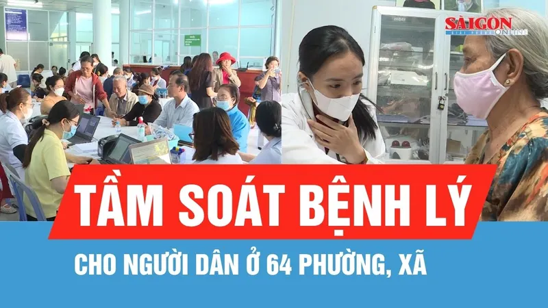 TPHCM: Đồng loạt khám và tầm soát bệnh lý cho người dân ở 64 phường, xã