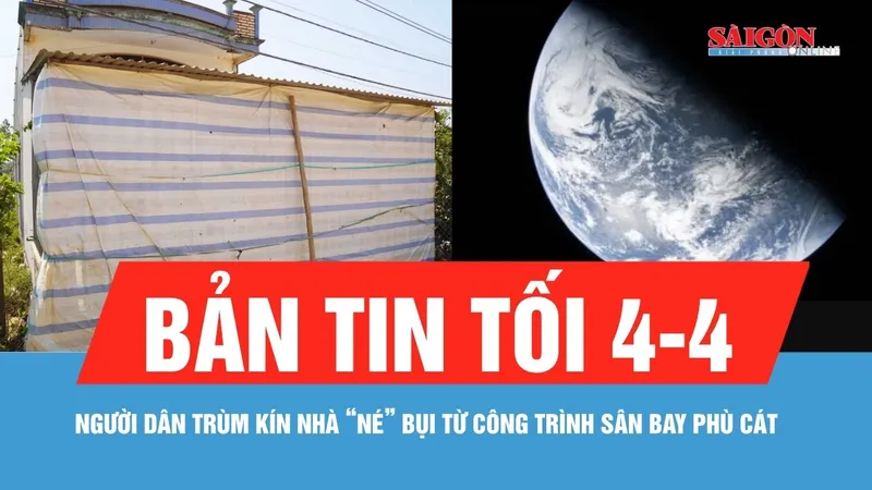 Bản tin tối 4-4: Người dân trùm kín nhà "né" bụi từ công trình sân bay Phù Cát