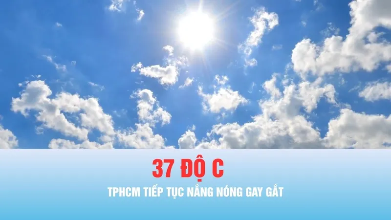 Podcast bản tin trưa 8-4: TPHCM tiếp tục nắng nóng gay gắt khoảng 37 độ C