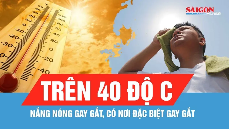 Nắng nóng gay gắt, có nơi trên 40 độ C