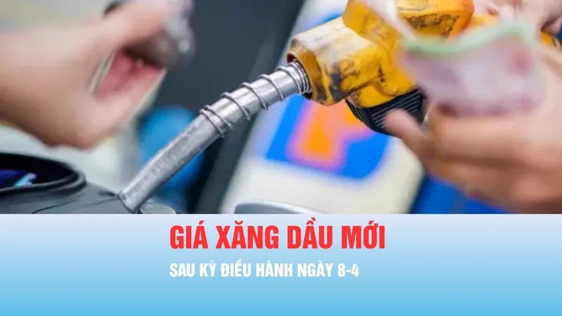 Podcast tin chiều 8-4: Giá bán lẻ xăng dầu sau kỳ điều hành ngày 8-4