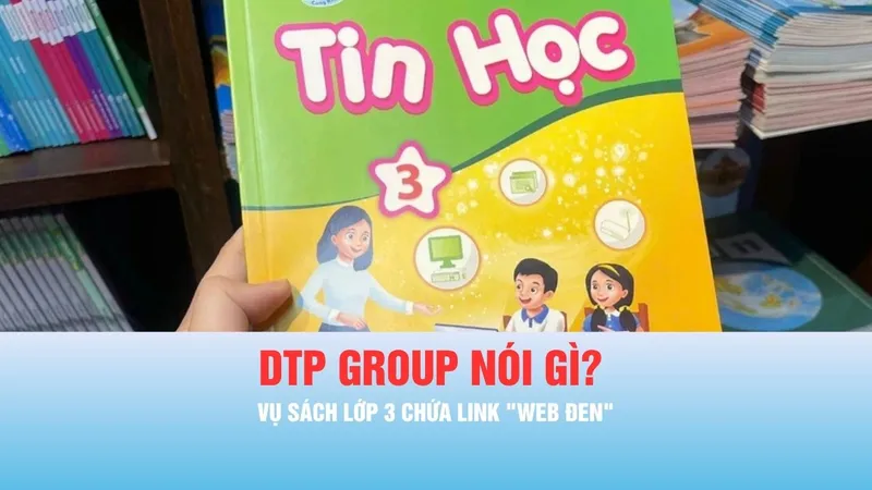 Podcast bản tin tối 9-4: DTP Group nói gì về việc sách lớp 3 chứa link "web đen"?