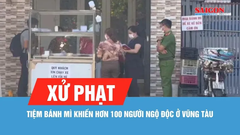 Tiệm bánh mì khiến hơn 100 người ngộ độc ở Vũng Tàu bị xử phạt