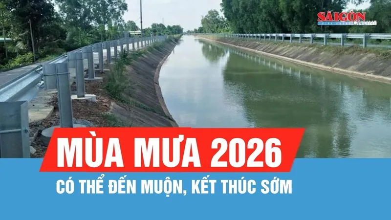 Mùa mưa 2026 có thể đến muộn, kết thúc sớm