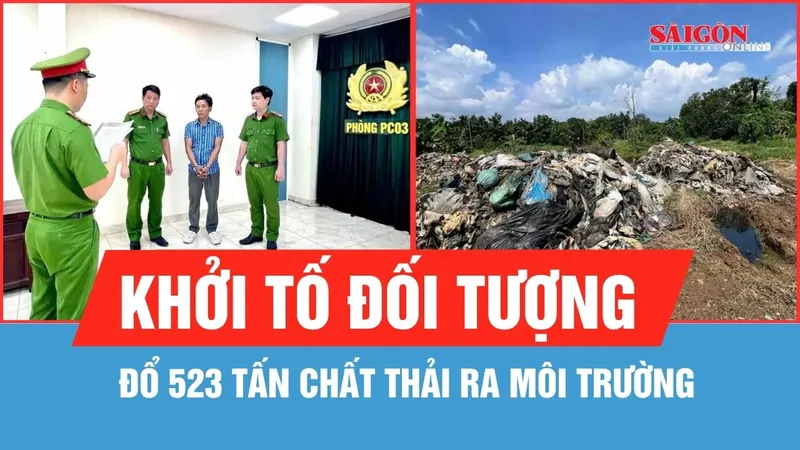 Đồng Nai: Khởi tố đối tượng đổ 523 tấn chất thải ra môi trường