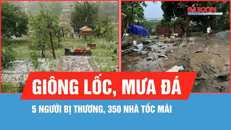 5 người bị thương, 350 nhà tốc mái do giông lốc, mưa đá