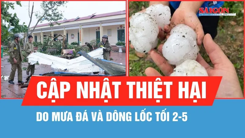 Cập nhật thiệt hại do mưa đá và dông lốc ở Hà Nội và một số tỉnh miền Bắc