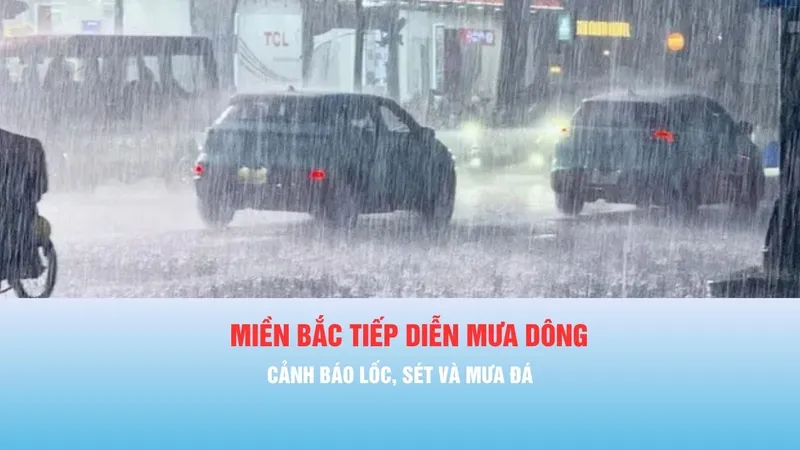 Podcast bản tin tối 9-5: Miền Bắc tiếp diễn mưa dông, cảnh báo lốc, sét và mưa đá