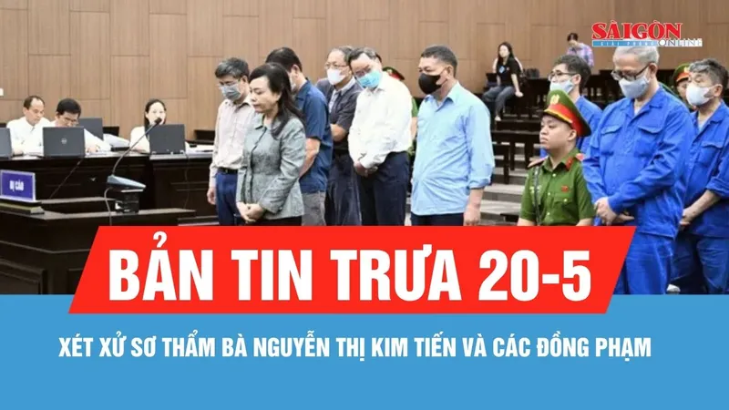 Bản tin trưa 20-5: Xét xử sơ thẩm cựu Bộ trưởng Bộ Y tế Nguyễn Thị Kim Tiến và các đồng phạm