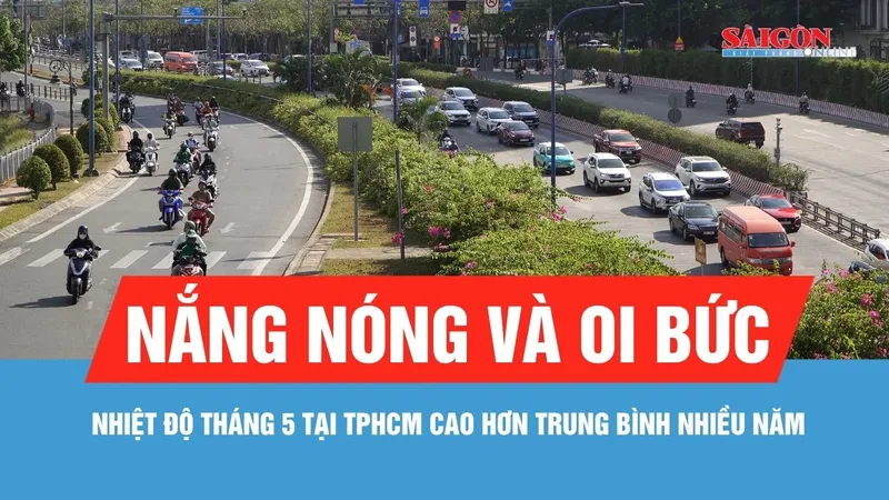 Nhiệt độ tháng 5 tại TPHCM cao hơn trung bình nhiều năm