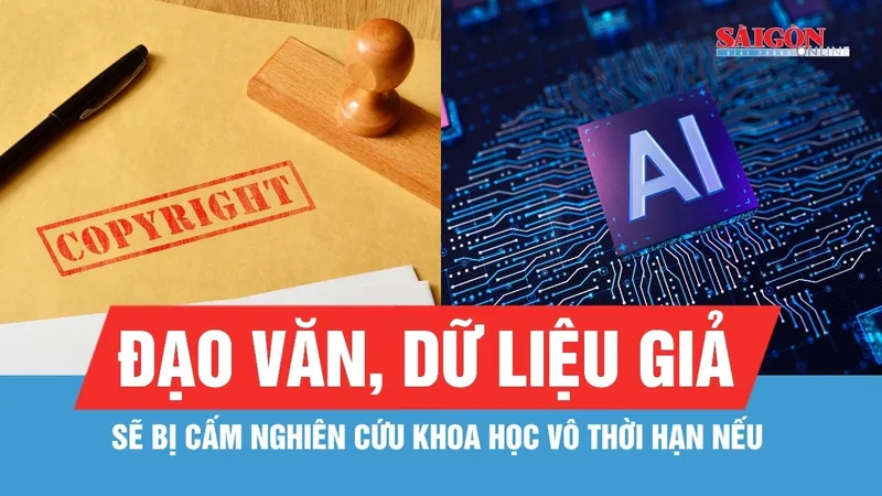 Cấm tham gia nghiên cứu khoa học vô thời hạn nếu đạo văn, dữ liệu giả