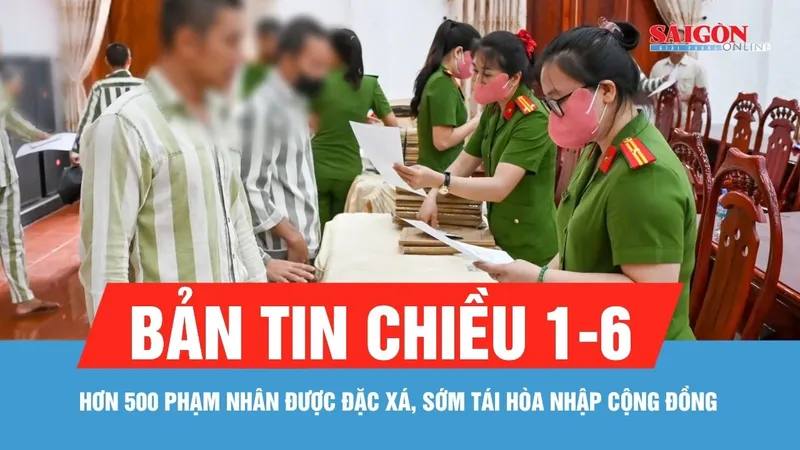 Bản tin chiều 1-6: Hơn 500 phạm nhân được đặc xá, sớm tái hòa nhập cộng đồng