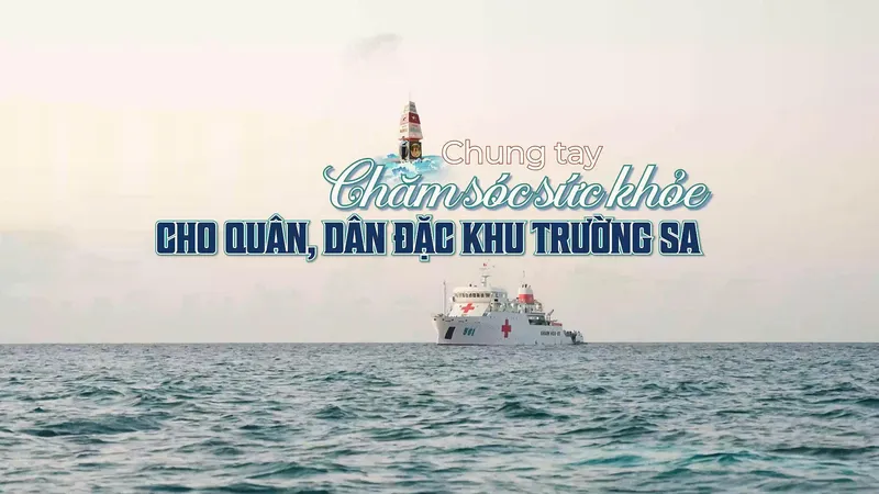 Chung tay chăm sóc sức khỏe quân – dân đặc khu Trường Sa