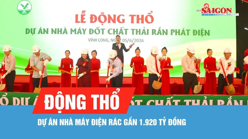 Động thổ dự án nhà máy điện rác gần 1.920 tỷ đồng ở Vĩnh Long