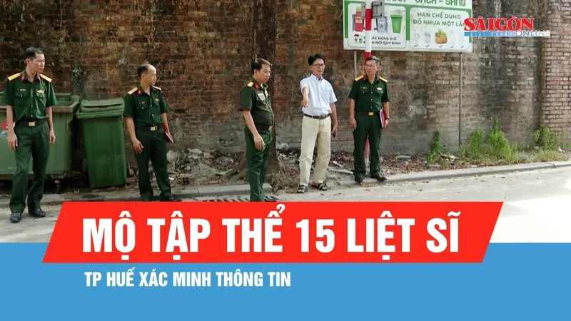 TP Huế xác minh thông tin mộ tập thể 15 liệt sĩ