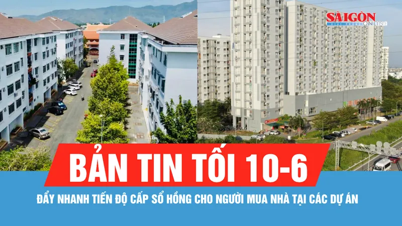 Bản tin tối 10-6: TPHCM: Đẩy nhanh tiến độ cấp sổ hồng cho người mua nhà tại các dự án