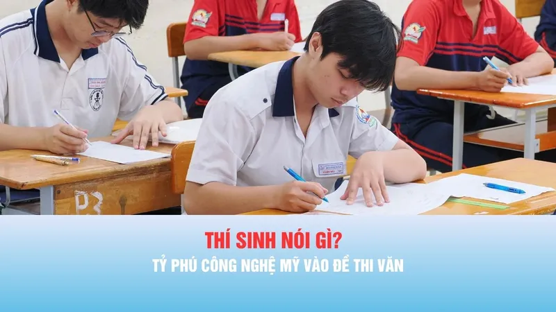 Podcast bản tin trưa 11-6: Tỷ phú công nghệ Mỹ vào đề thi Văn, thí sinh nói gì?