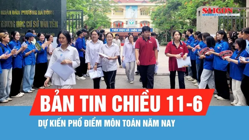 Bản tin thời sự ngày 11-6: Dự kiến phổ điểm môn Toán năm nay