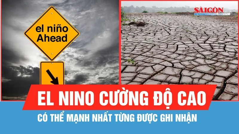 Sắp xuất hiện hàng loạt hiện tượng thời tiết cực đoan do El Nino