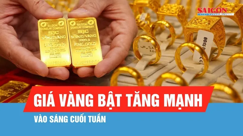 Giá vàng bật tăng mạnh vào sáng cuối tuần