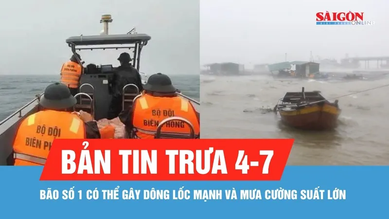 Bản tin trưa 4-7: Bão số 1 có thể gây dông lốc mạnh và mưa cường suất lớn