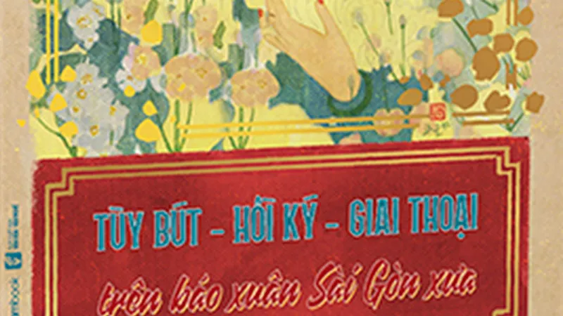 Tùy bút - Hồi ký - Giai thoại trên báo xuân Sài Gòn xưa 