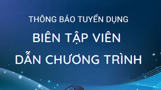VTV9 tuyển dụng biên tập viên dẫn chương trình