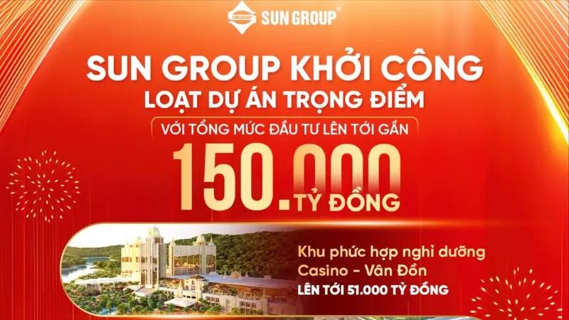 Từ Phú Quốc đến Vân Đồn, Hà Nội, TPHCM: Sun Group đồng loạt khởi công loạt dự án chiến lược gần 150.000 tỷ đồng