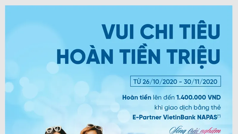 Hoàn tiền lên đến 1,4 triệu đồng cho chủ thẻ E-Partner VietinBank Napas