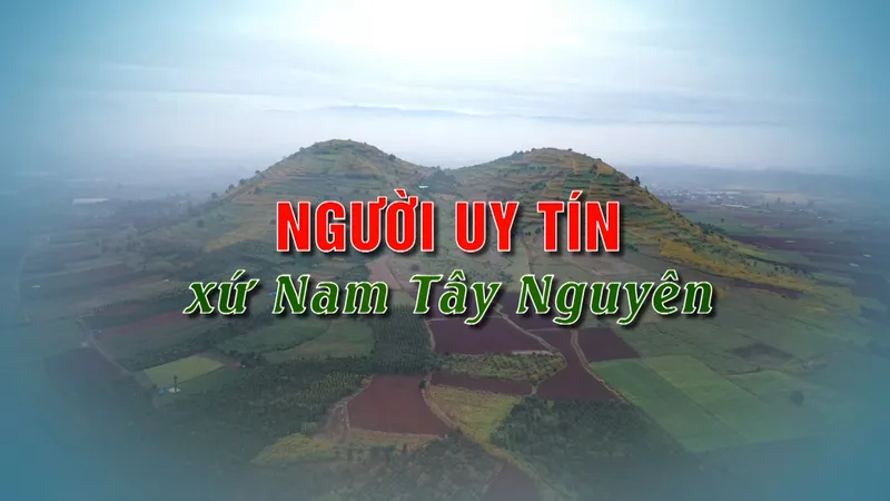 Người uy tín xứ Nam Tây Nguyên