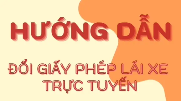 Hướng dẫn cách đổi giấy phép lái xe trực tuyến