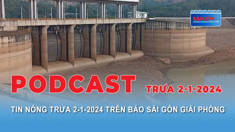Podcast Tin nóng trưa 2-1-2024: EVN lỗ năm thứ 2 liên tiếp