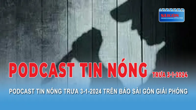 Podcast Tin nóng trưa 3-1-2024: Tước danh hiệu một trung úy công an sát hại người tình