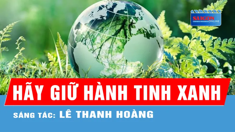 Hãy giữ hành tinh xanh