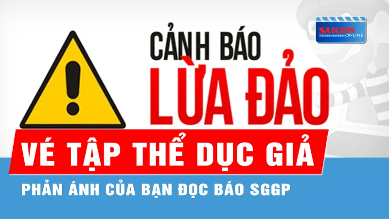 Podcast tin trưa 14-5: Bạn đọc Báo SGGP phản ánh về việc bị lừa mua vé, thẻ tập thể dục giả