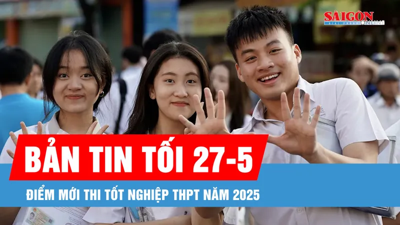 Bản tin tối 27-5: Thi tốt nghiệp THPT năm 2025 có gì mới?