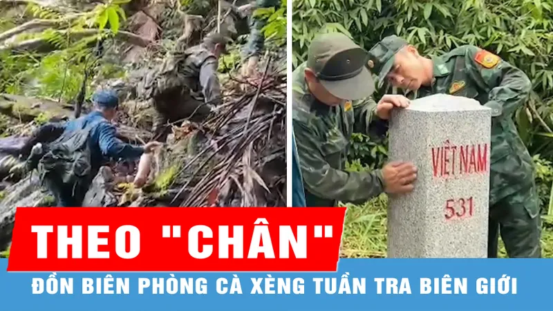 Theo "chân" đồn biên phòng Cà Xèng tuần tra biên giới